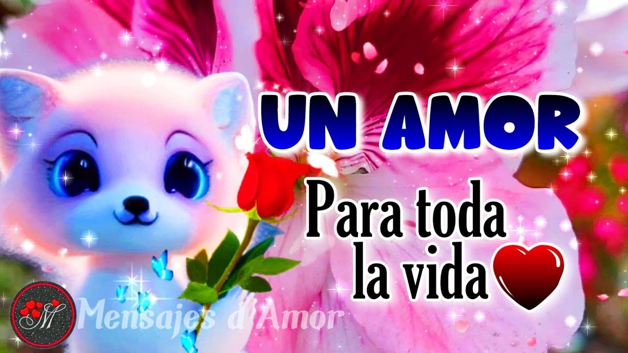 EL MAS HERMOSO MENSAJE DE AMOR PARA DEDICARLE A LA PERSONA QUE MAS AMAS EN TODO EL MUNDO