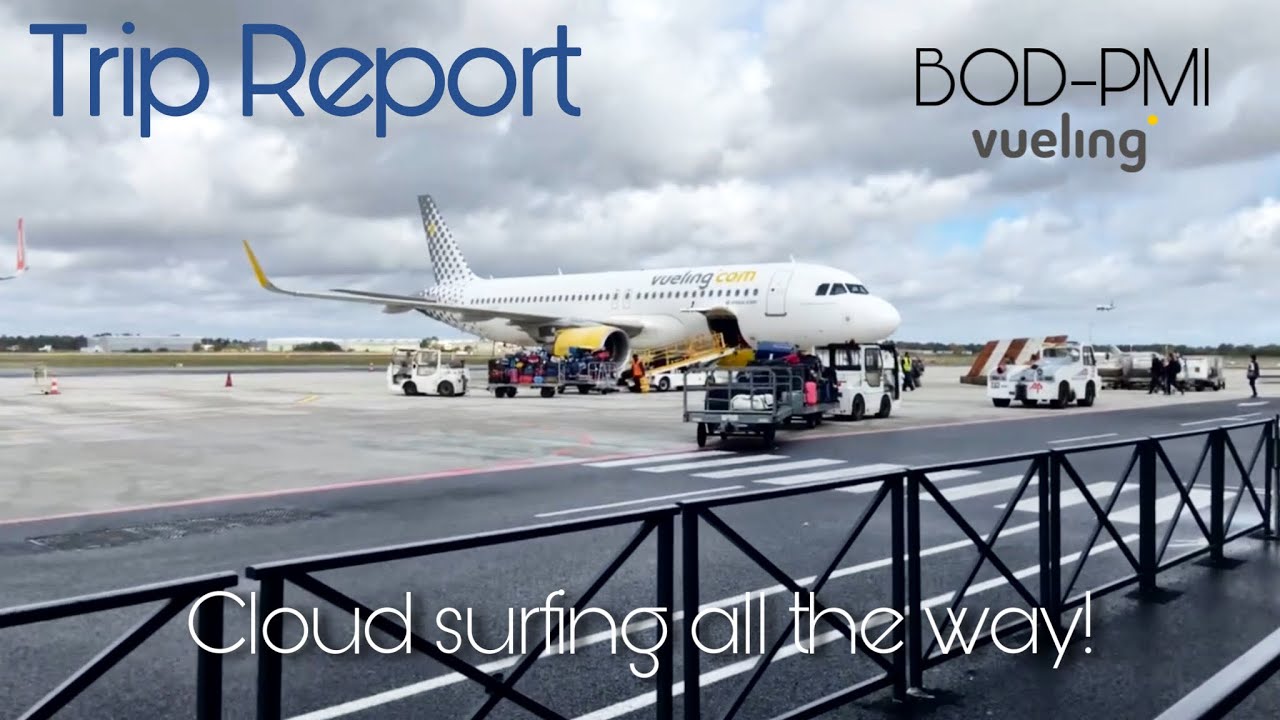 TRIP REPORT | Bordeaux- Palma de Mallorca | Vueling A320 | Cloud surfing all the way!