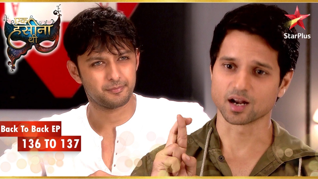 Karan ने Shaurya को मना लिया! | Episode 136-137 | Ek Hasina Thi