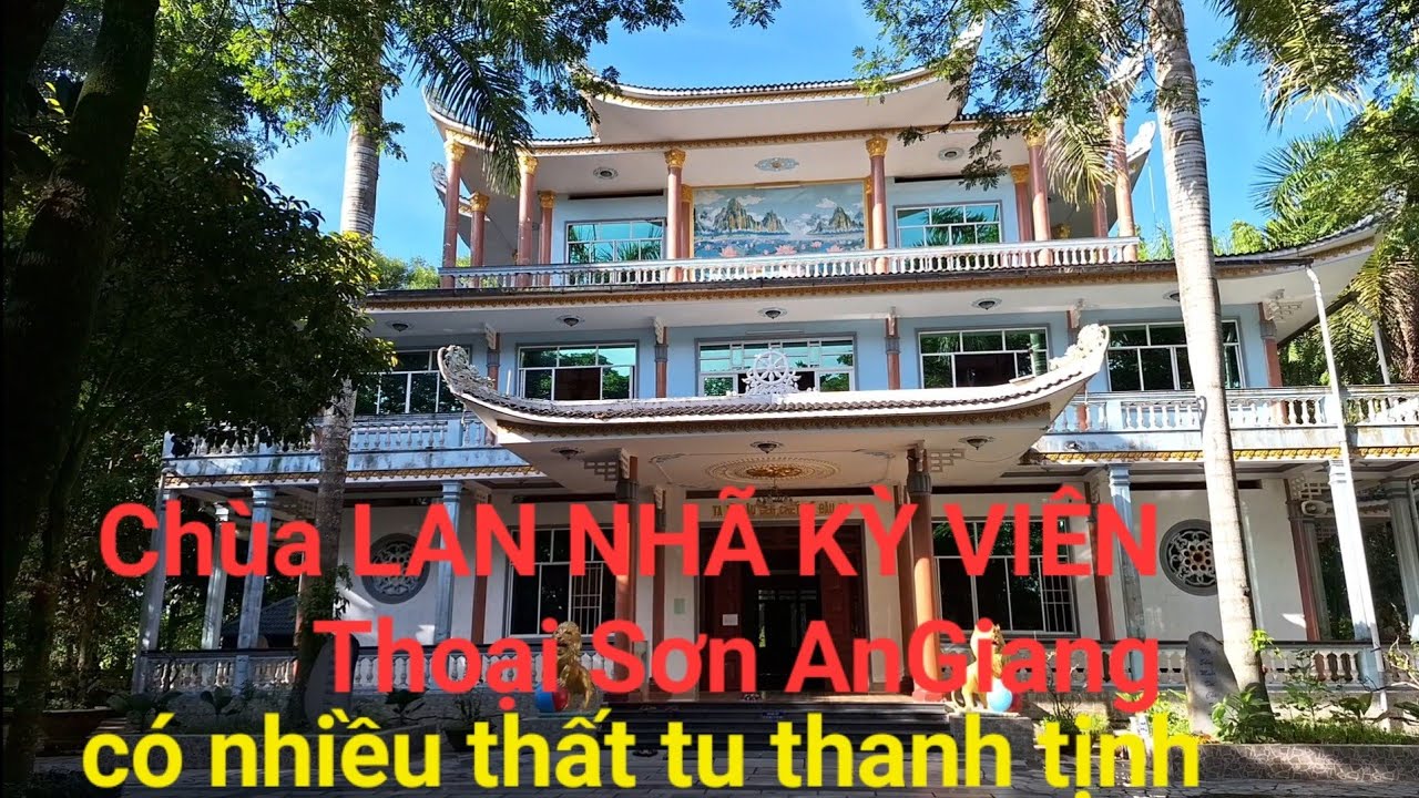 Hành trình lễ Phật tập 26 LAN NHÃ KỲ VIÊN Thoại Sơn Angiang ,  nhiều tịnh thất tu ,Quán Âm,Tháp lớn