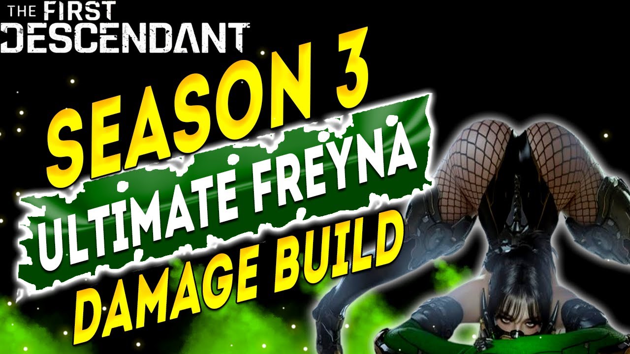 Ultimate Freyna Season 3 UPDATE - Kranker DMG Build - The First Descendant