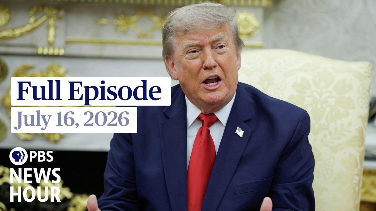 PBS News Hour full episode, July 16, 2026
