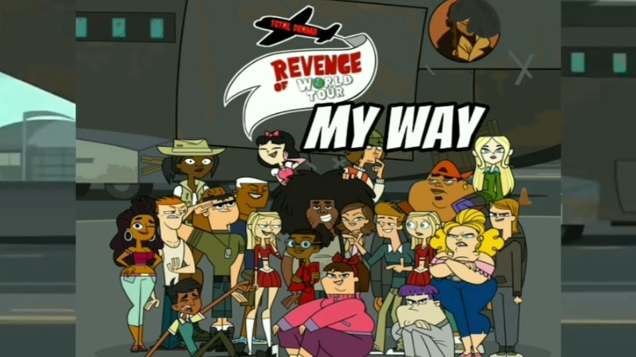 Total Drama Revenge of World Tour - My Way