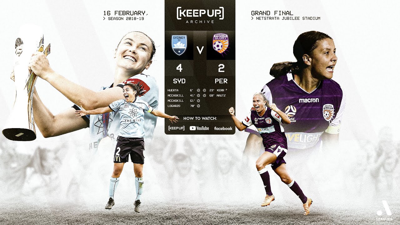 Sydney FC 4-2 Perth Glory - 2018/19 A-League Women Grand Final | KEEPUP Archive