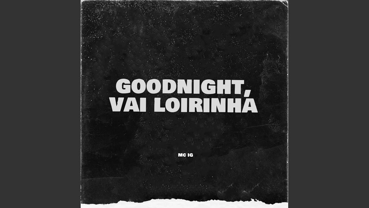 Goodnight, Saudades da Gente (Nem Se Sabe Oque Passa Na Mente) (feat. MC's Ig & Stories dos MCs)