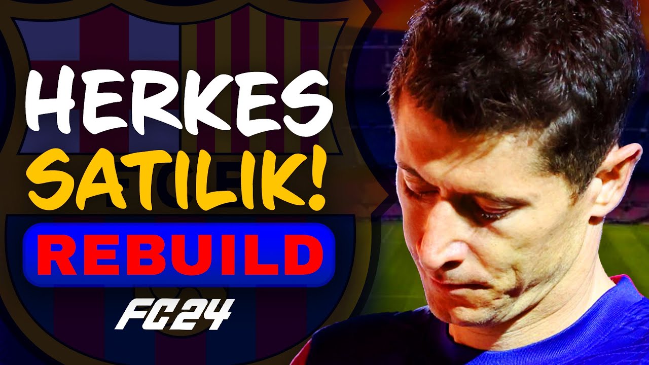 TÜM TAKIM SATILIYOR! // BARCELONA HERKES SATILIK REBUILD CHALLENGE // FC 24 KARİYER MODU