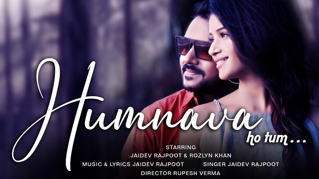 Humnava Ho Tum | Jaidev Rajpoot & Rozlyn Khan | Director Rupesh Verma |Music&Singer Jaidev Rajpoot 