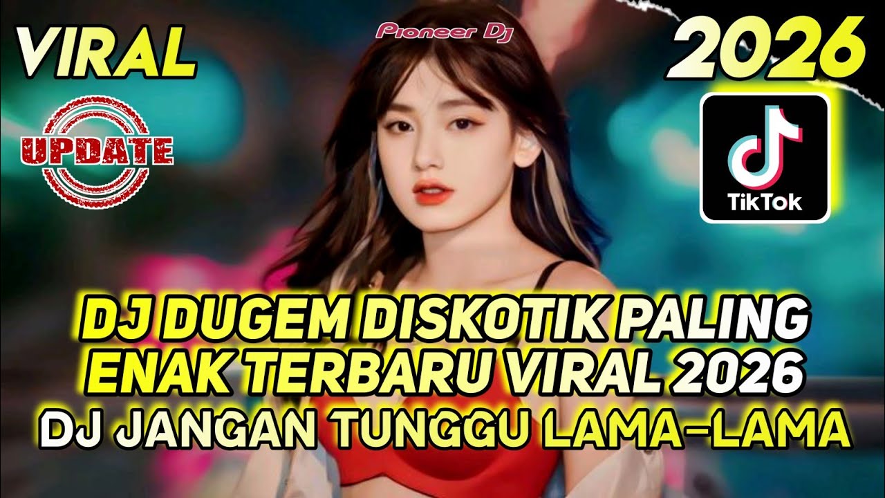 DJ DUGEM DISKOTIK PALING ENAK TERBARU VIRAL 2026 - DJ JANGAN TUNGGU LAMA LAMA