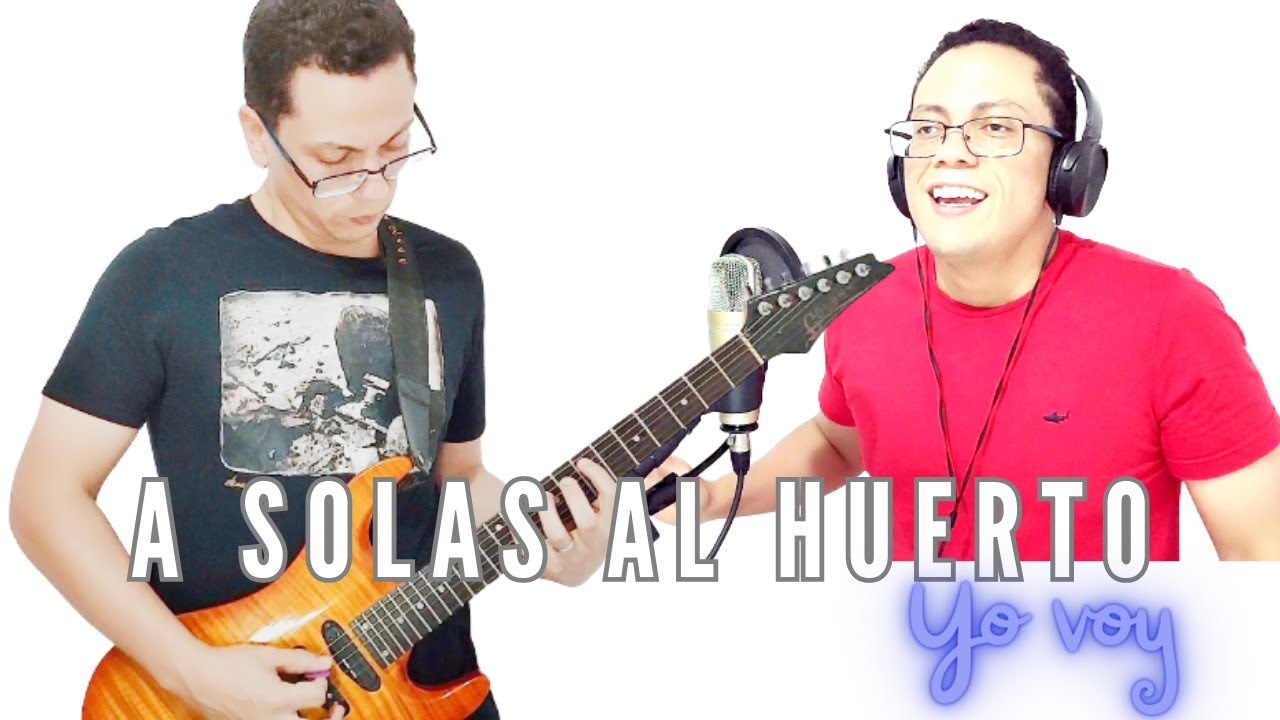 A solas al huerto yo voy