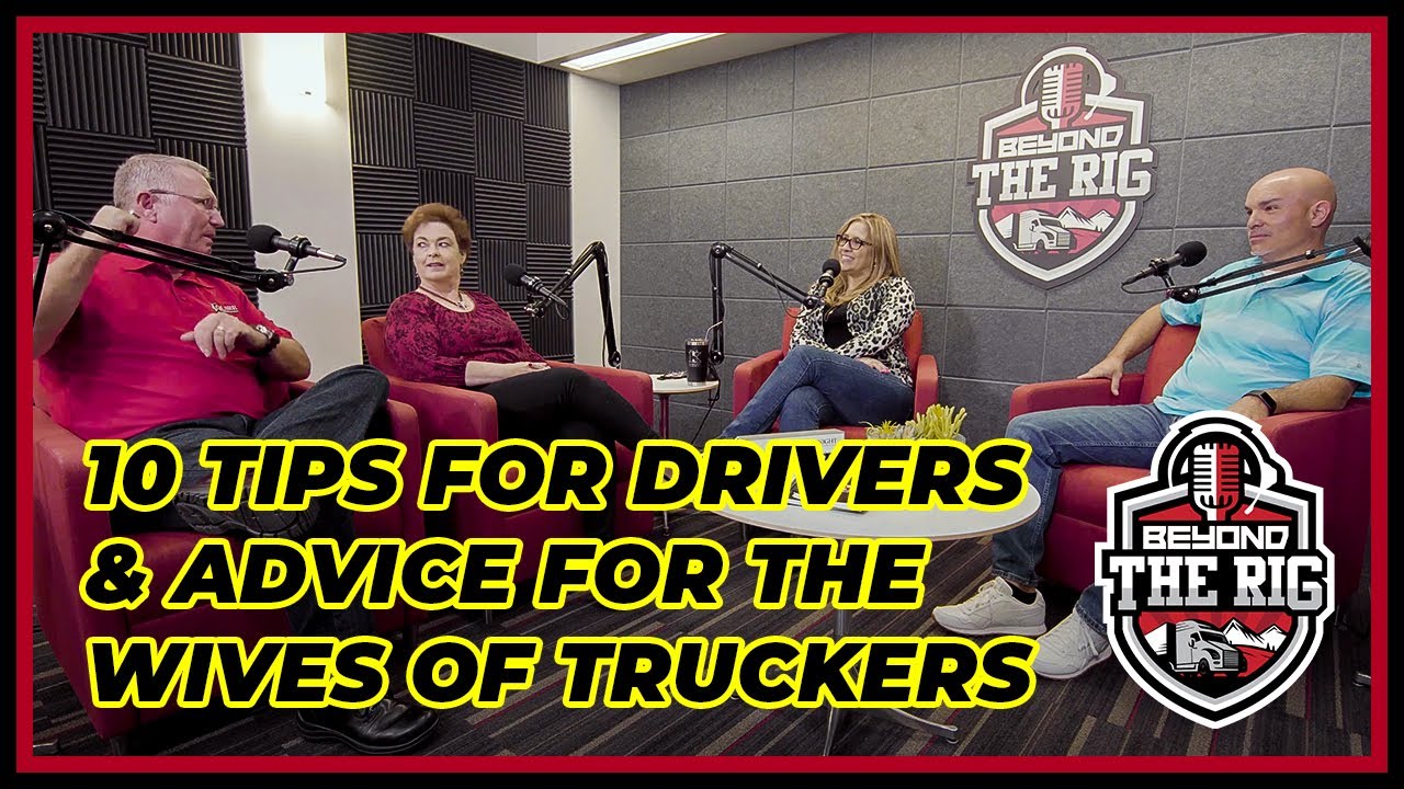 10 Tips For Drivers & Advice For The Wives Of Truckers | Beyond The Rig Clips