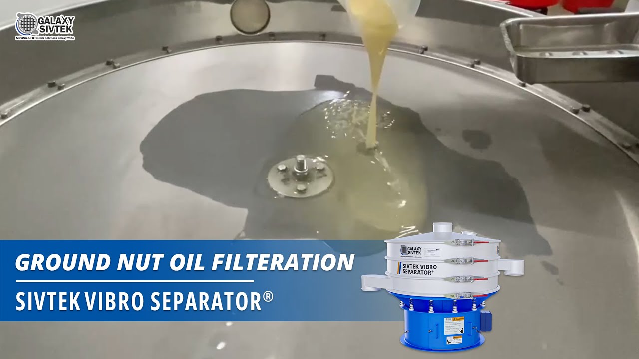 Filtration of Ground Nut Oil with Sivtek Vibro Separator