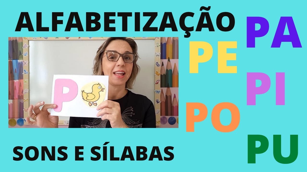 ALFABETIZAÇÃO PARA CRIANÇAS, OS SONS DAS LETRAS E A FAMÍLIA SILÁBICA DA  LETRA P - AULA 20.