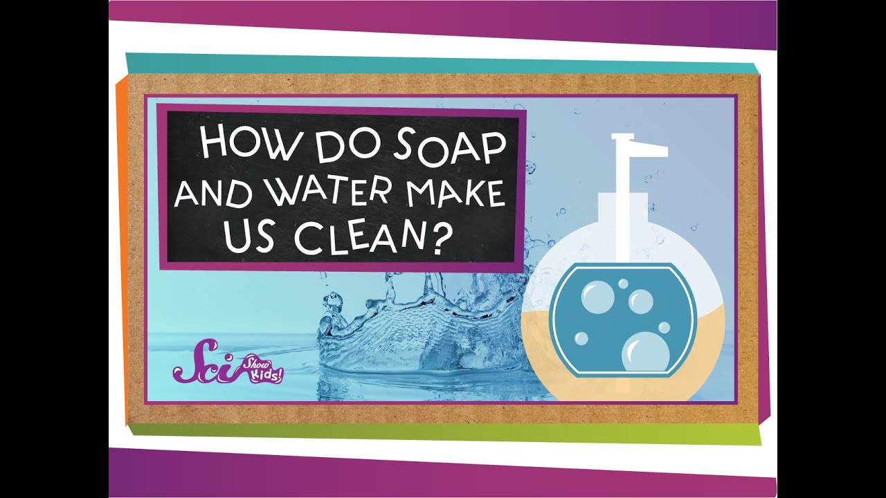 How Do Soap and Water Make Us Clean? | Chemistry for Kids