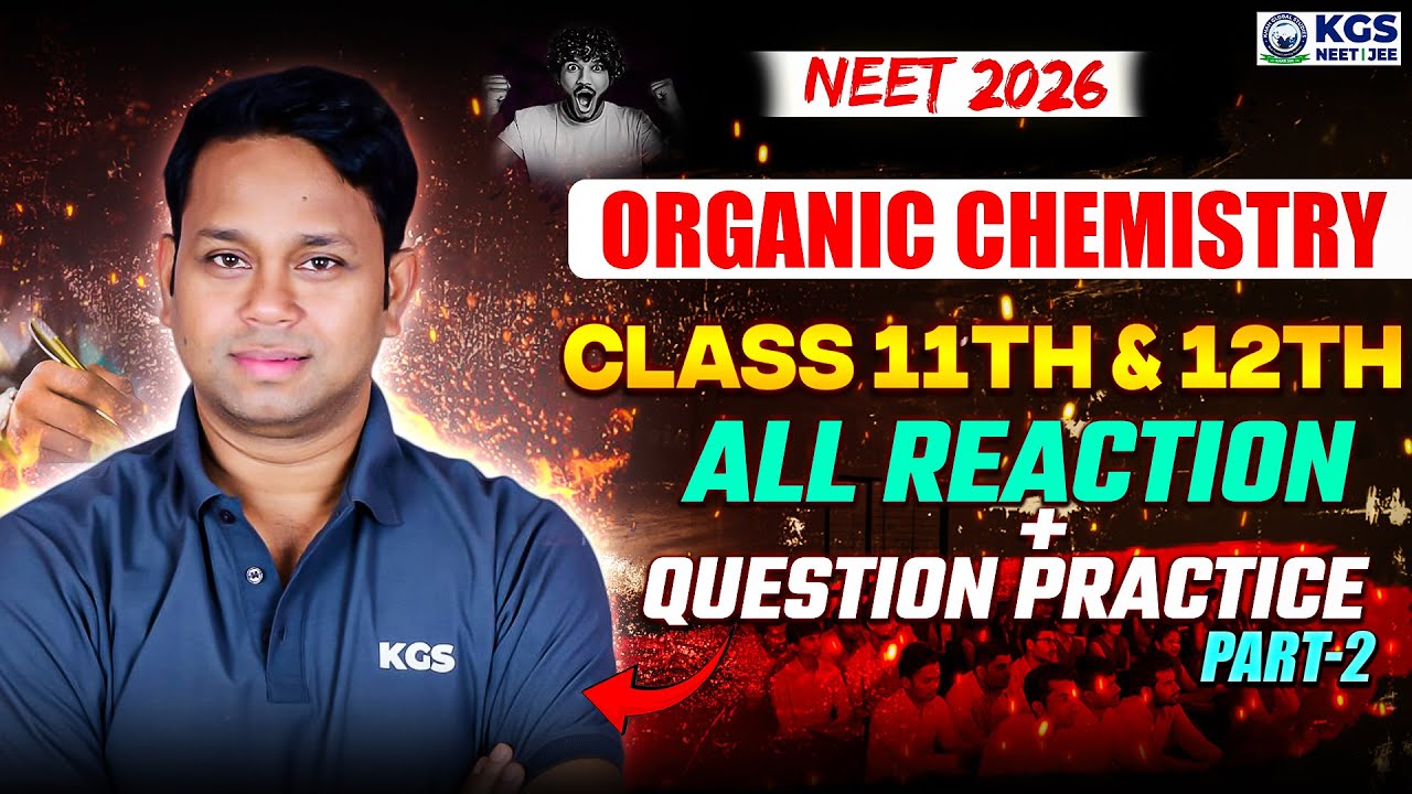 NEET 2026 | 11th & 12th All Organic Chemistry Reactions + Question Practice| Part 2 | By Gogi Sir