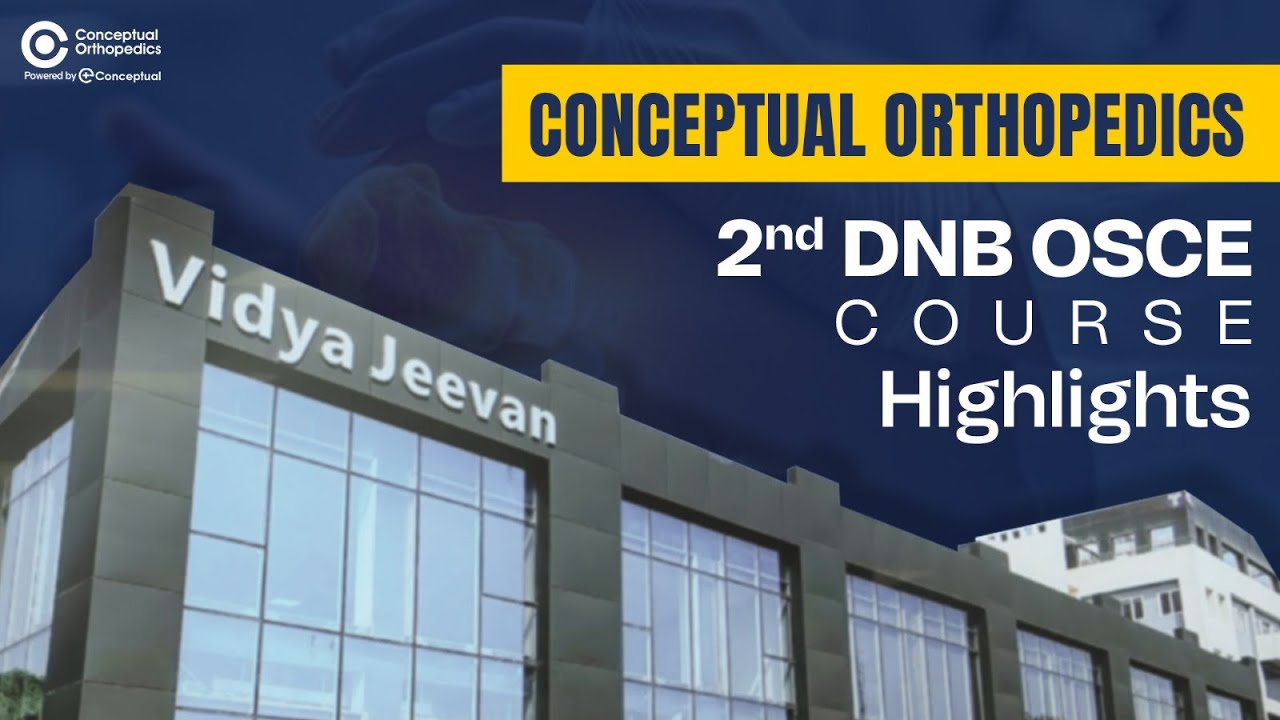 Conceptual Orthopedics 2nd DNB OSCE Course Highlights | Orthopedic Residency