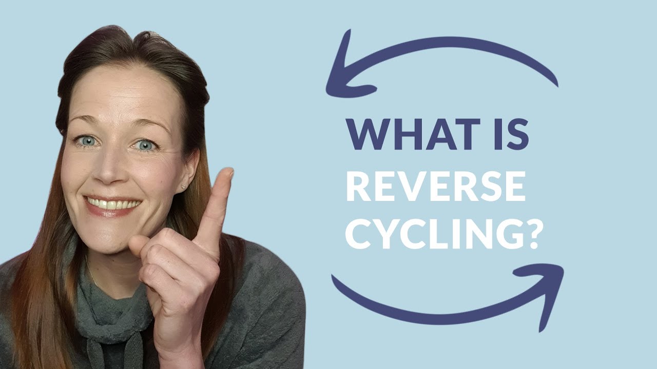 What is Reverse Cycling?
