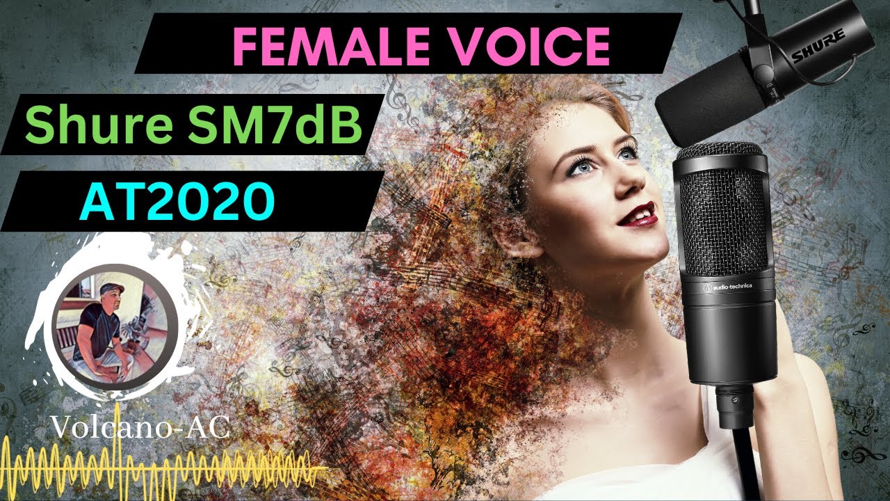 Female voice with Shure SM7dB mic and Audio Technica 2020 (AT2020). Which mic sounds better?