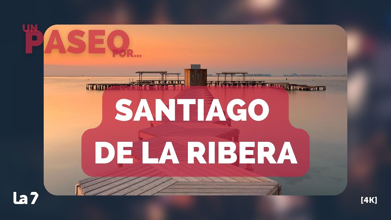 Un paseo por... Santiago de La Ribera | La 7