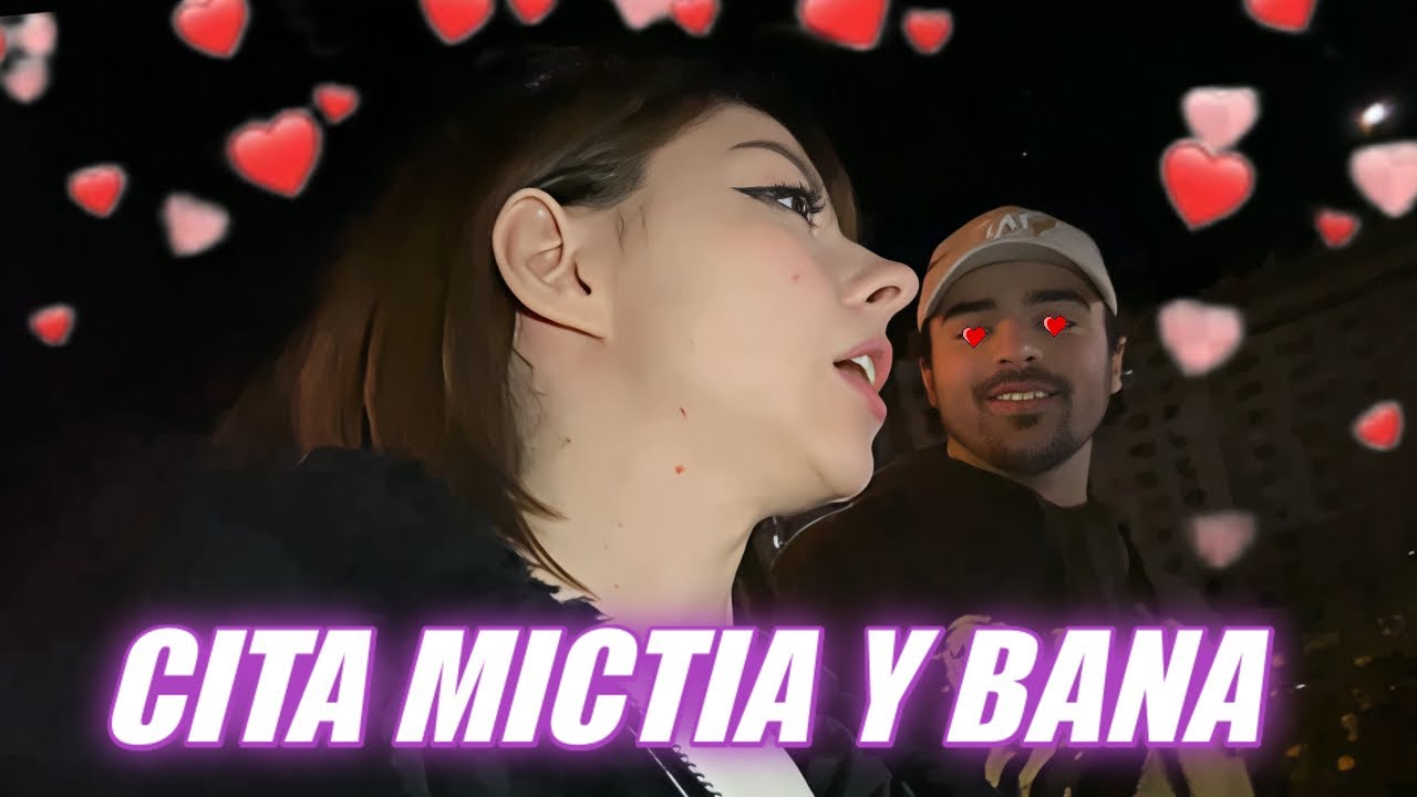 MICTIA00 Y BANANIROU CITA COMPLETA