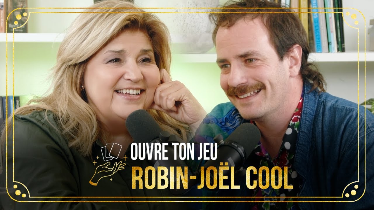 Robin-Jo&euml;l Cool | Ouvre ton jeu avec Marie-Claude Barrette