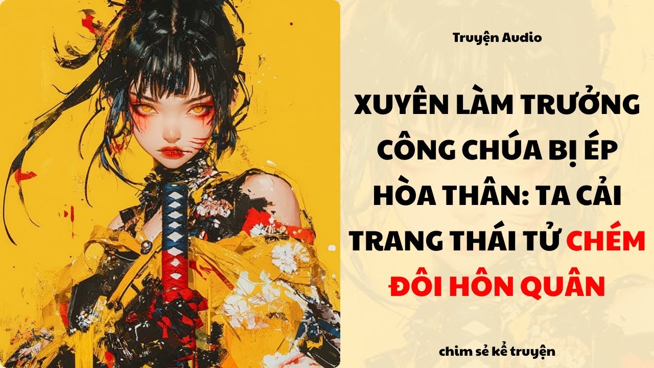 [P1] - XUYÊN LÀM TRƯỞNG CÔNG CHÚA NỮ CẢI NAM TRANG BÁO THÙ - Chim sẻ kể truyện