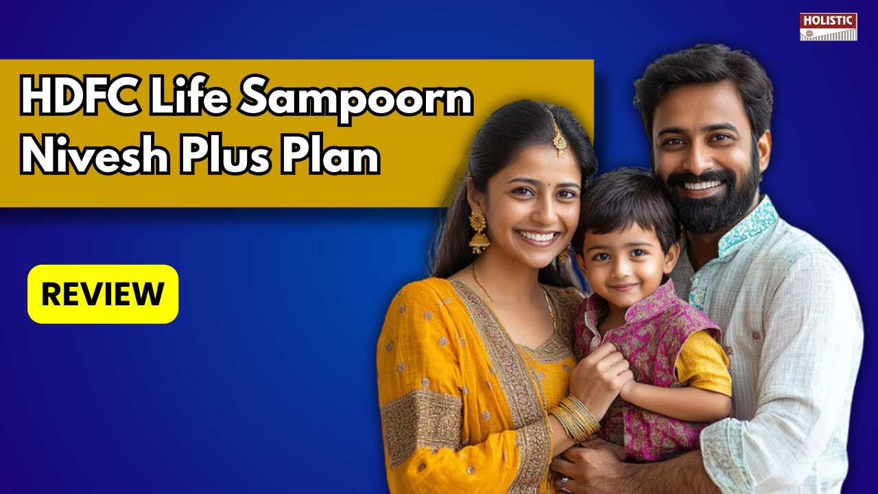 HDFC Life Sampoorn Nivesh Plus Plan: Good or Bad? A Detailed ULIP Review | Holistic Investment