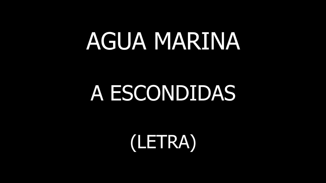 Agua Marina - A escondidas (Letra/Lyrics)