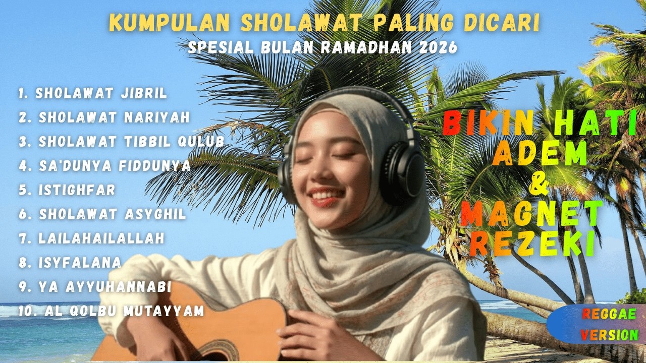 KUMPULAN SHOLAWAT PALING DICARI SPESIAL BULAN RAMADHAN 2026 | BIKIN HATI ADEM & MAGNET REZEKI