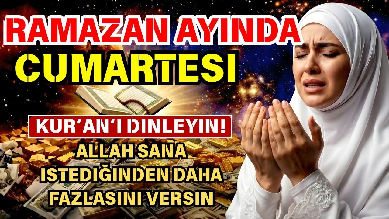 Ramazan ayında mübarek Cumartesi günü, Muhammed’in okuduğu dua zenginlik, başarı ve huzur getirir.
