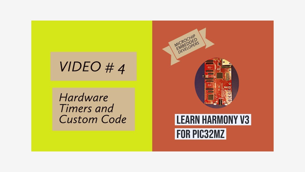 Learn Harmony v3 for PIC32MZ - Video#4.  Hardware Timers