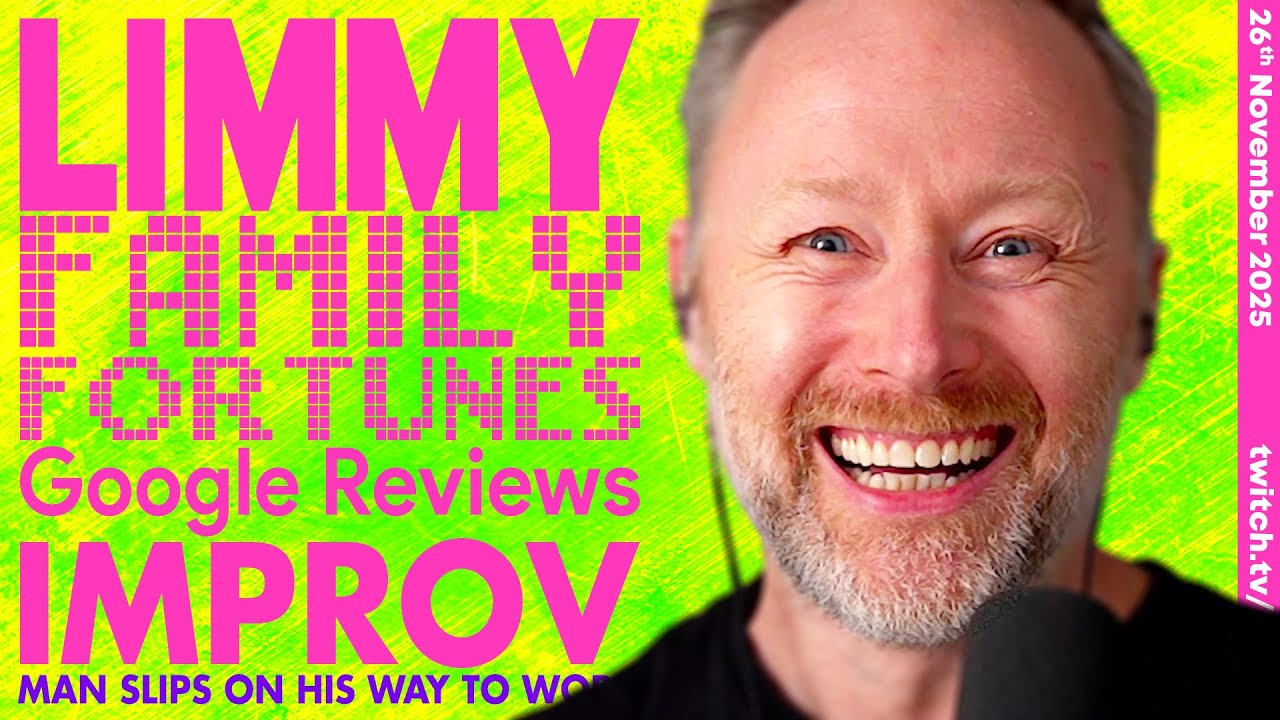 LIMMY Twitch | FAMILY FORTUNES, Google Reviews & Improv [2025-11-26]