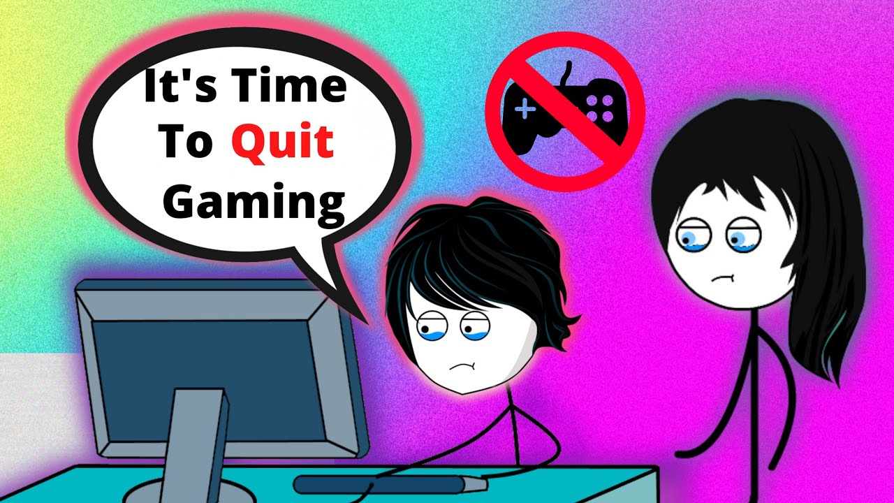 When a gamer Quit Gaming