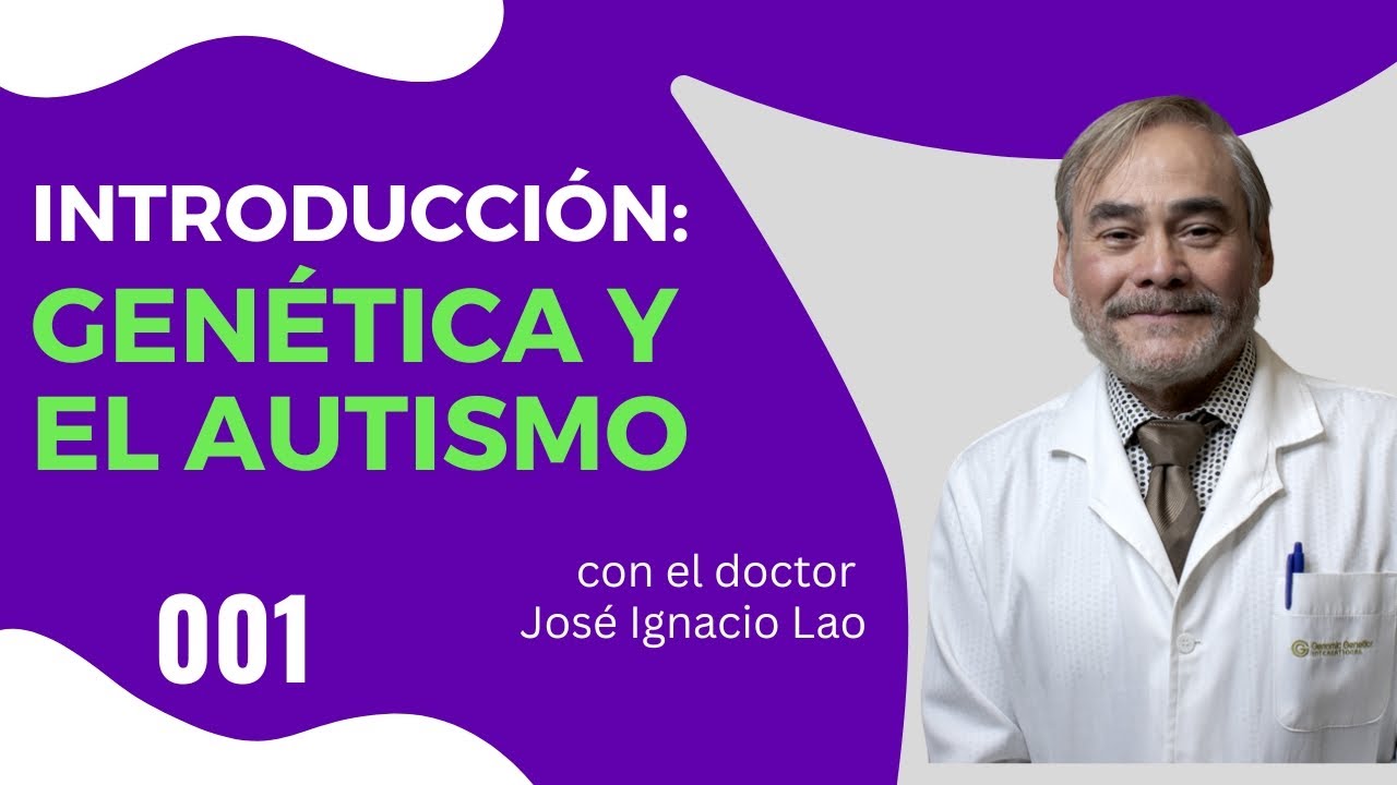 Genética y el Autismo | Dr. José Ignacio Lao | Parte 1 de 7 | Introducción al doctor y a GGI