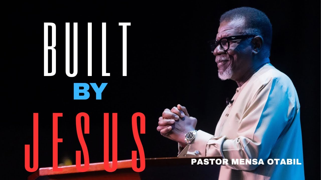 Pastor Mensa Otabil | The Church That Jesus Is Building (Unshakable Kingdom Message)