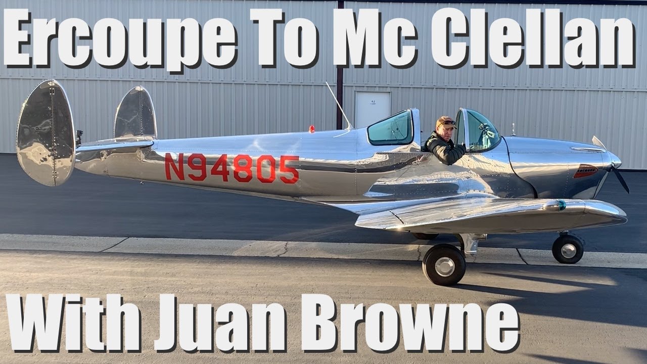 Ercoupe To Mc Clellan Airfield with Juan Browne
