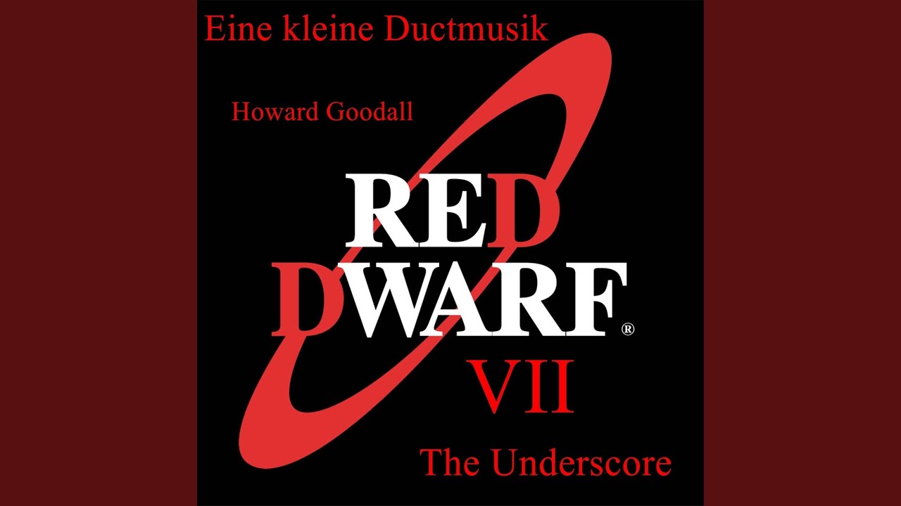 Eine Kleine Ductmusik Red Dwarf 7 Underscore