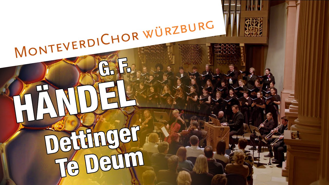 Handel | DETTINGEN TE DEUM | We Praise Thee | MonteverdiChor Würzburg