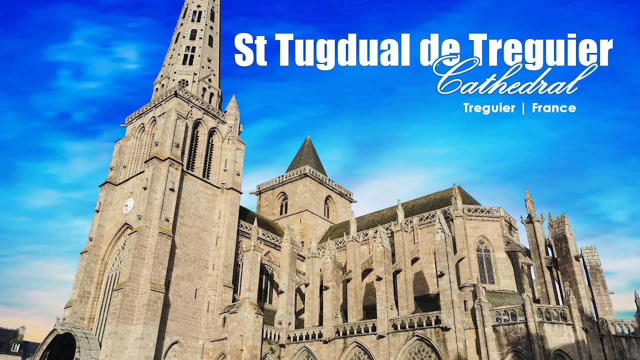 St Tugdual de Tréguier Cathedral 🇫🇷 | Cathédrale Saint-Tugdual | Gothic Masterpiece in France