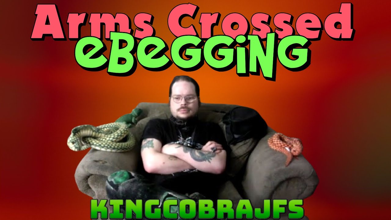 Arms Crossed Ebegging with KingCobraJFS