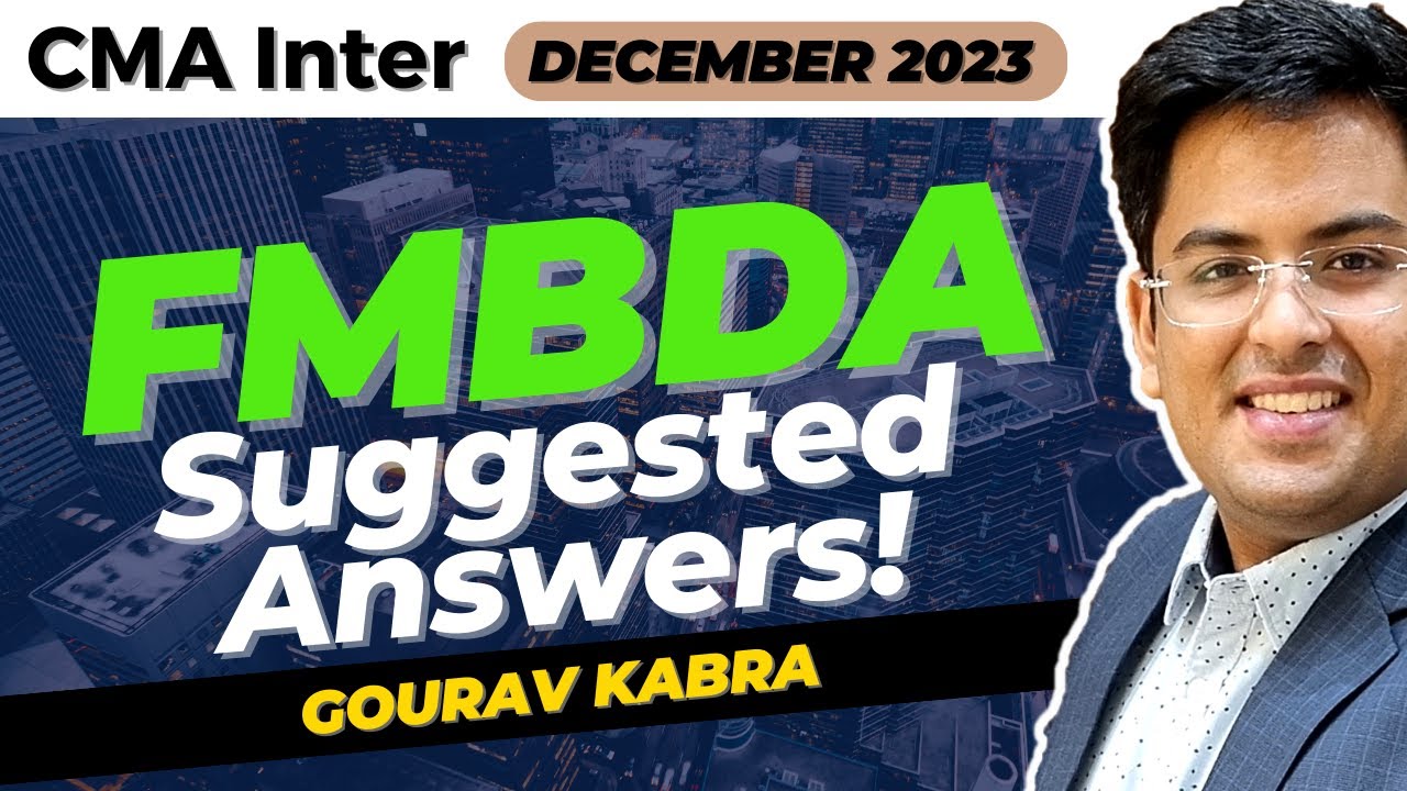 CMA Inter - FMBDA (Dec 2023) - SUGGESTED ANSWERS | Gourav Kabra