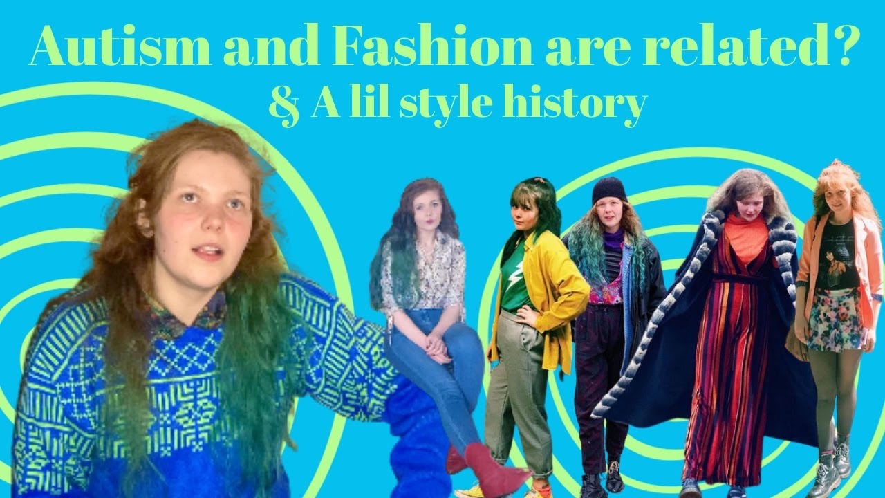 Connecting Autism and Fashion (plus a lil style history)