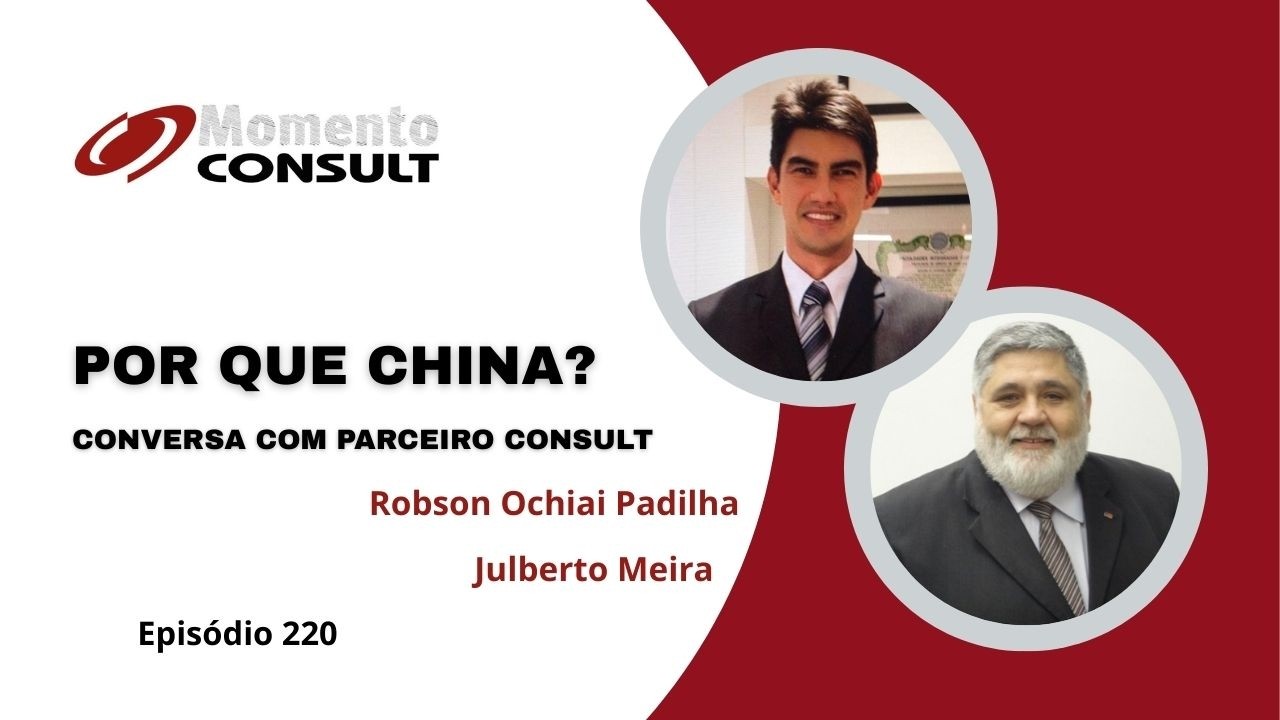 Momento Consult 220 - CONVERSA COM PARCEIRO CONSULT -  POR QUE CHINA?