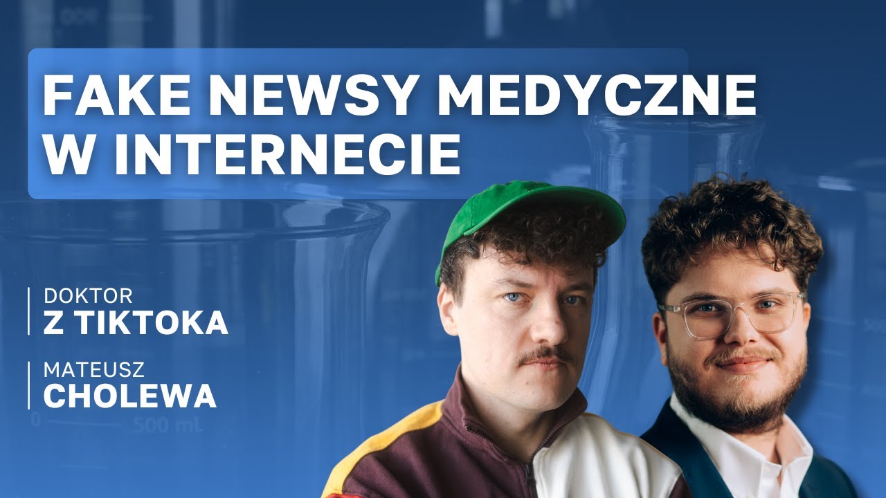 Fake newsy medyczne w internecie. Rozmowa z Doktorem z Tiktoka.