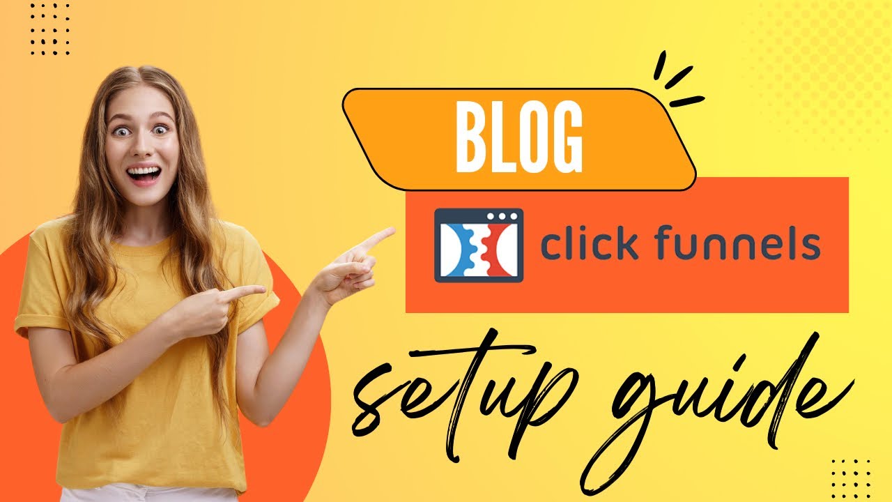 How to Setup and Monetize A Blog Using ClickFunnels: Step-by-Step Guide