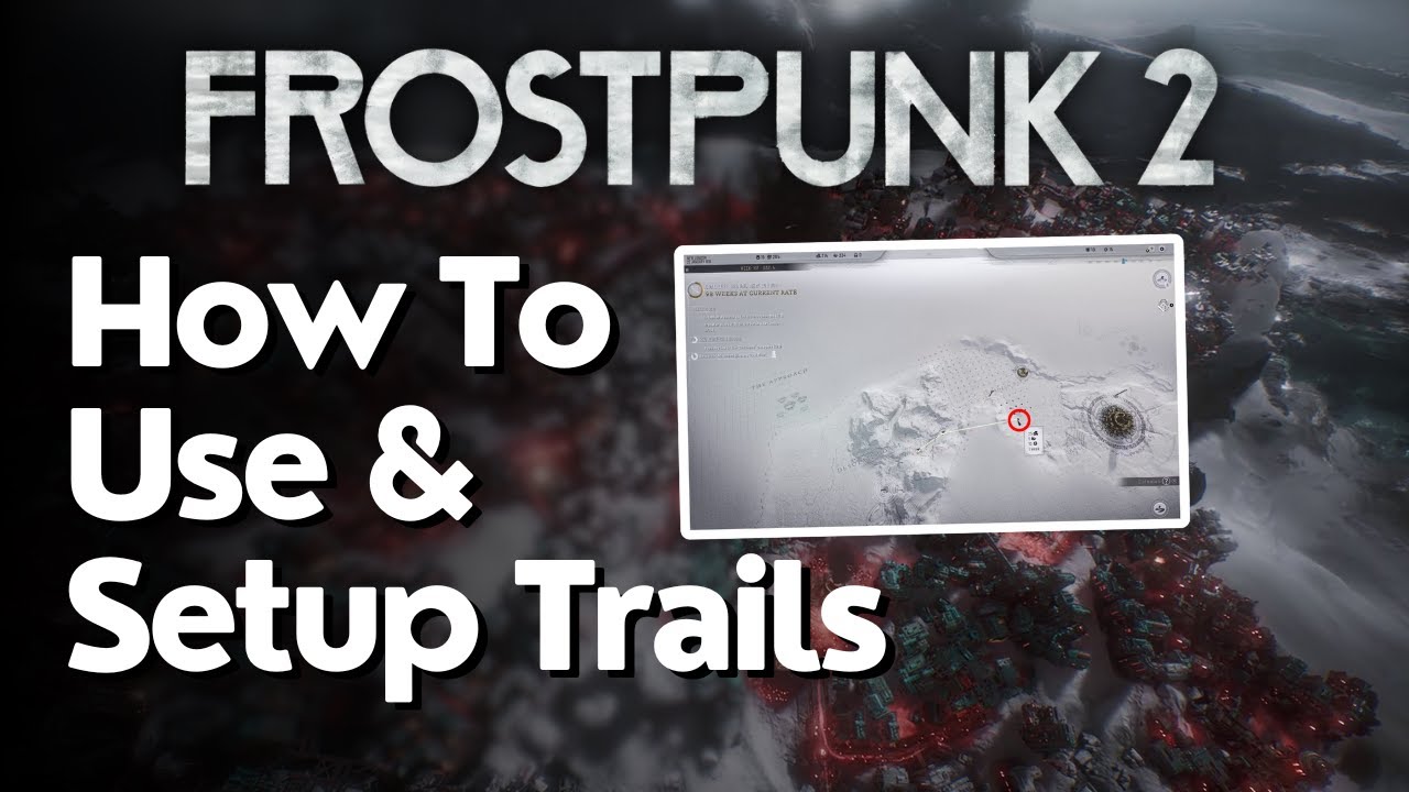 How To Use Trails In Frostpunk 2