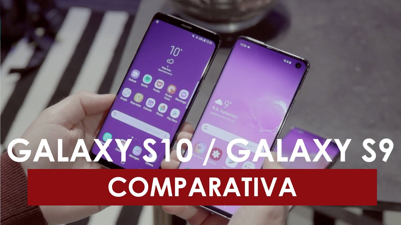 Galaxy S10 vs Galaxy S9: Comparativa