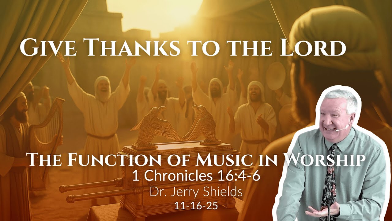 The Function of Music in Worship | Jerry Shields | 1 Chronicles 16:4-6