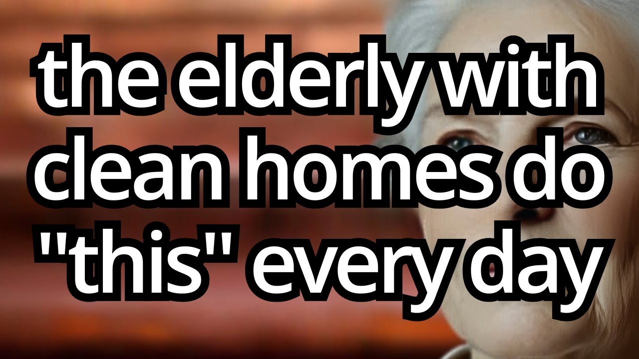 5 Daily Habits of Seniors with Spotless Homes Effortless Cleanliness