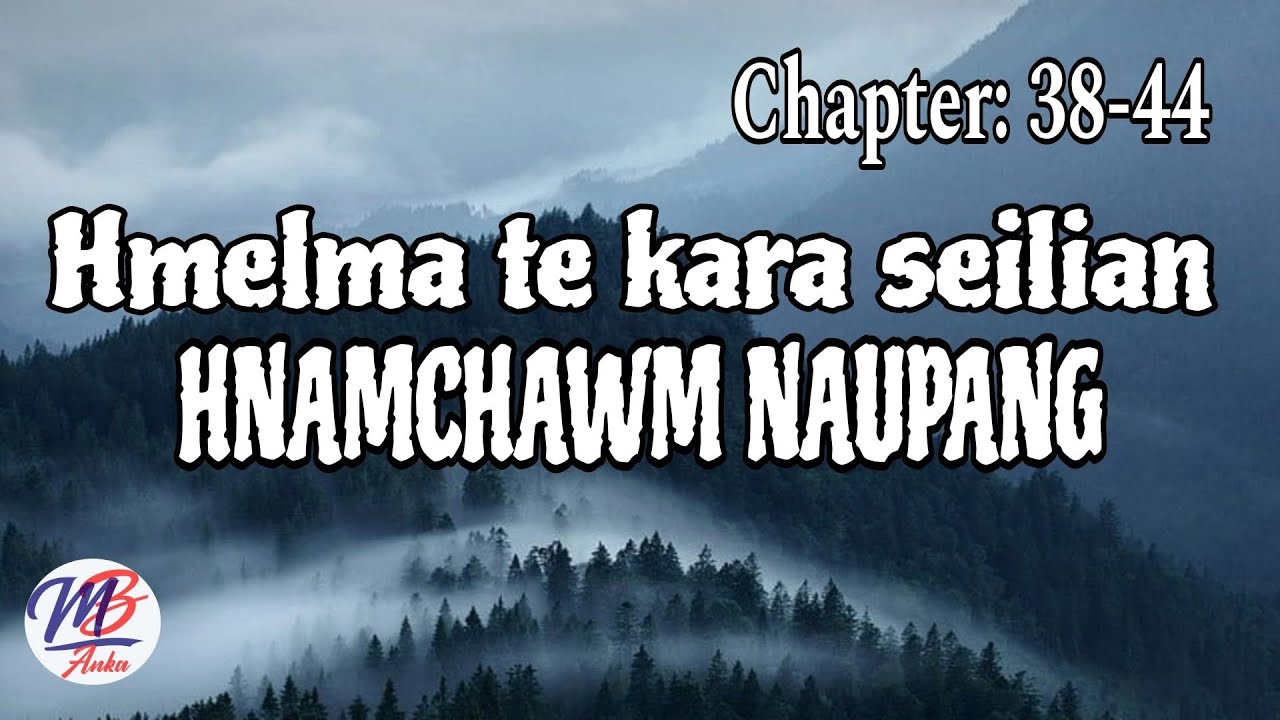 HMELMA TE KARA SEILIAN HNAMCHAWM NAUPANG (38-44) Hlawm Tawp Na