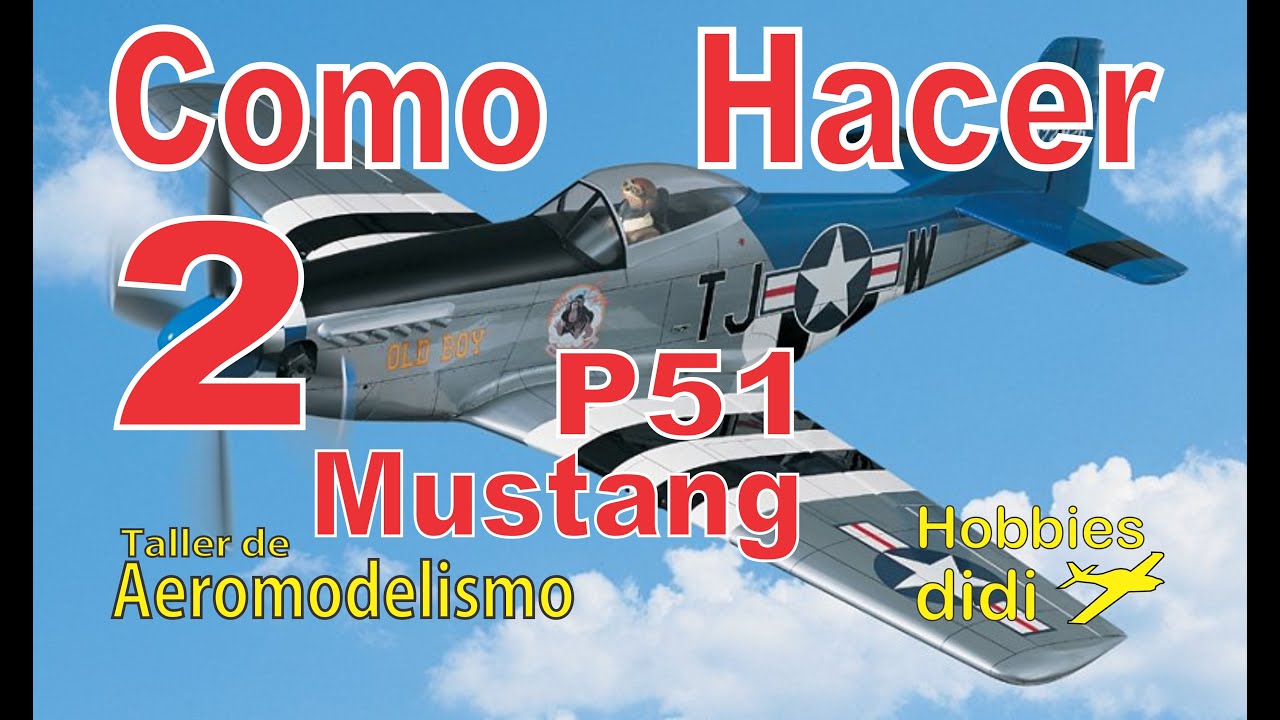 💡🥇Como construir aeromodelo Mustang P51. Capitulo 2 de 3
